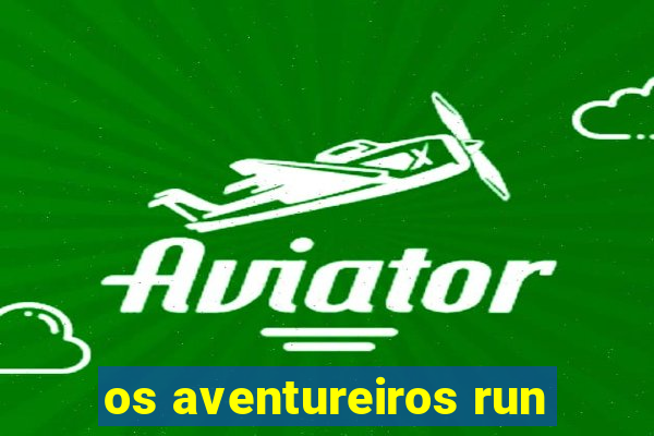 os aventureiros run